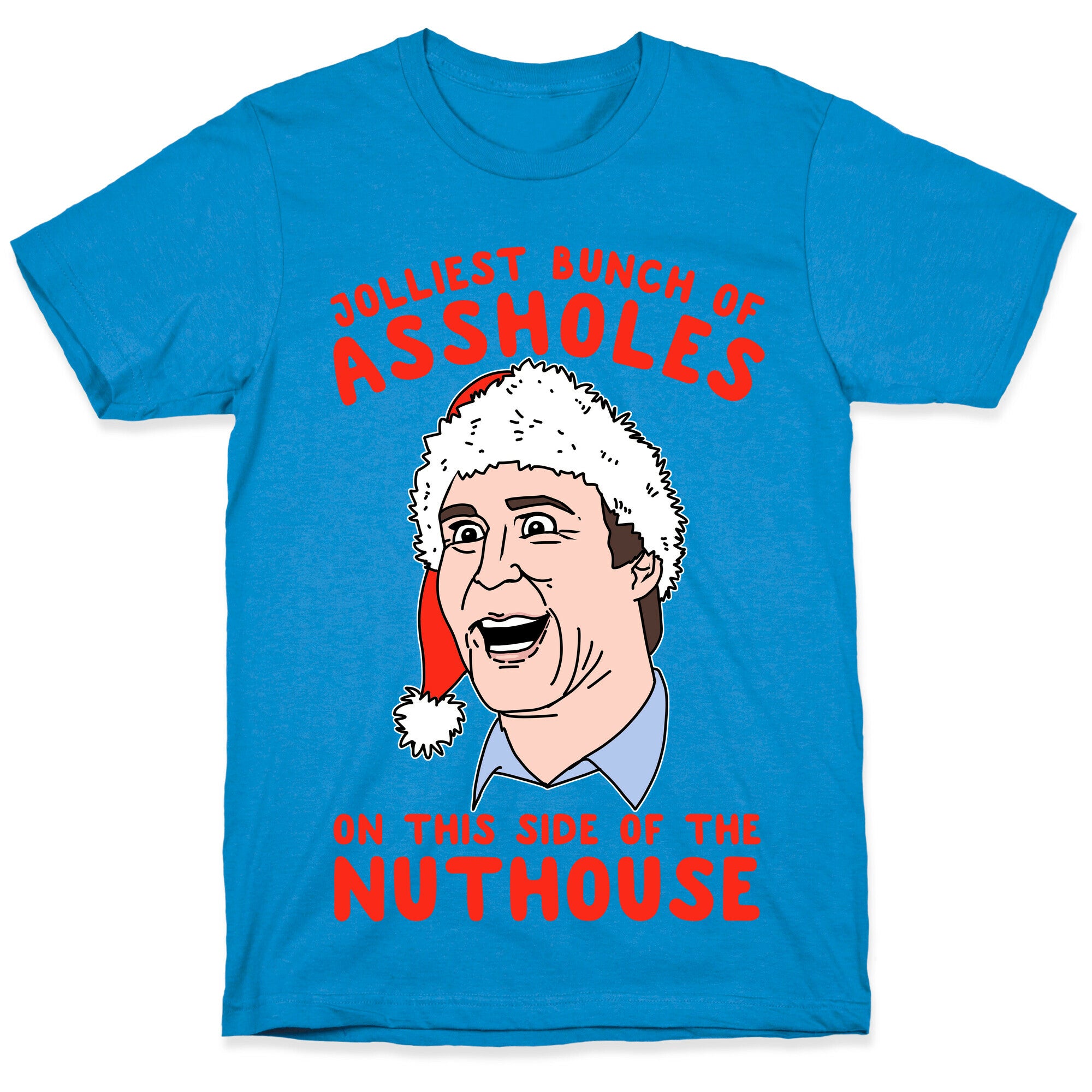 Jolliest Bunch Of Assholes On This Side Of The Nuthouse T-Shirt